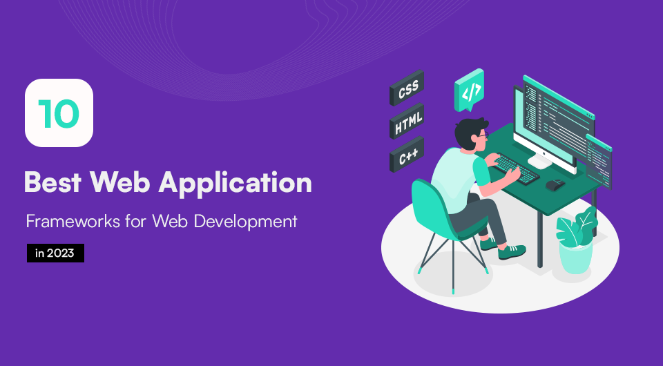 Web Application Frameworks for Web Development